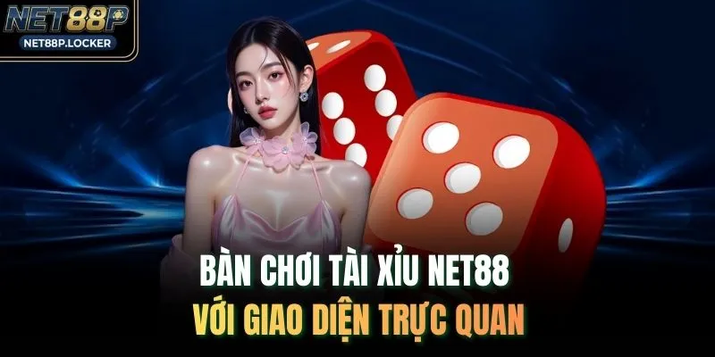 Bàn chơi tài xỉu NET88 với giao diện trực quan