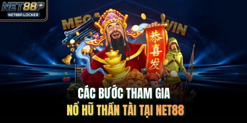 Các bước tham gia nổ hũ Thần Tài tại NET88