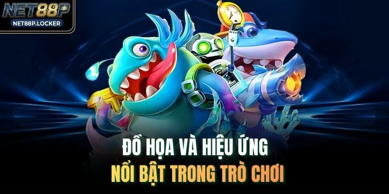 Đồ họa và hiệu ứng nổi bật trong trò chơi