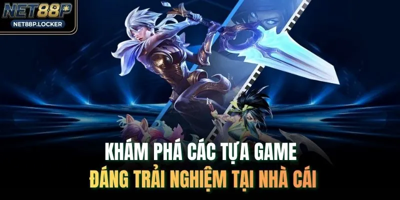 Khám phá các tựa game đáng trải nghiệm tại nhà cái