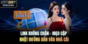 Link Không Chặn - Mẹo Cập Nhật Đường Dẫn Vào Nhà Cái