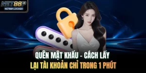 Quên Mật Khẩu - Cách Lấy Lại Tài Khoản Chỉ Trong 1 Phút