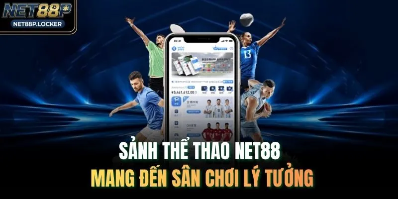 Sảnh thể thao NET88 mang đến sân chơi lý tưởng